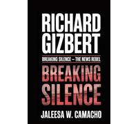 RICHARD GIZBERT: Breaking Silence -The News Rebel