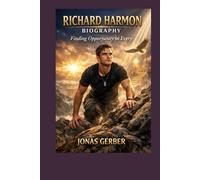 RICHARD HARMON BIOGRAPHY: Finding Opportunity in Every