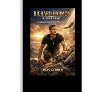 RICHARD HARMON BIOGRAPHY: Finding Opportunity in Every