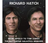Richard Hatch - From Apollo To Tom Zarek: The Battlestar Galactica Memoirs