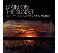 Richard Hinsley - Stain on the Sunset: Ten Piano Works by Richard Hinsley