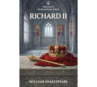 Richard II (Triton Shakespeare): The Full Play with Commentary, Dramatic Analysis and Context