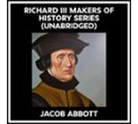 Richard Iii Makers Of History Series (unabridged) (audiolibro)