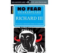 Richard III (No Fear Shakespeare): No Fear Shakespeare Side-by-Side Plain English: Volume 15