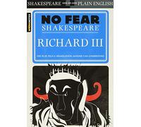 Richard III: No Fear Shakespeare Side-by-Side Plain English: Volume 15