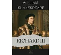 Richard III: The Complete and Original Text of Shakespeare’s Dark Political Masterpiece