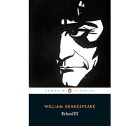 Richard III: William Shakespeare (Penguin classics)