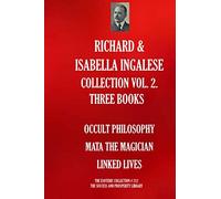 RICHARD & ISABELLA INGALESE COLLECTION VOL. 2. THREE BOOKS. (Occult Philosophy; Mata The Magician; Linked Lives) (The Esoteric Collection)
