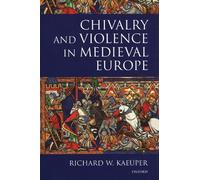 Richard Kaeuper Chivalry and Violence in Medieval Europe (Tapa dura)