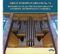 Lea,Richard - Great European Organs No 74/ Richard Lea plays the Organ of Liverpool Metropolitan Cathedral