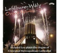 Richard Lea (Organ of Liverpool Metropolitan Cathedral) - Lefébure-Wély - Organ Works Vol 2