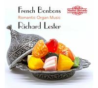 Richard Lester (organ) - French Bonbons: Romantic Organ Music