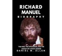 Richard Manuel Biography: The Rise, the Struggles, and the Legacy of a Rock Legend