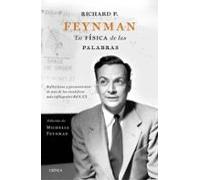 Richard P. Feynman. La física de las palabras: Reflexiones y pensamientos de uno de los científicos más influyentes del s. XX (Drakontos)