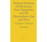 Richard Pinkham of Old Dover, New Hampshire and His Descendants, East and West