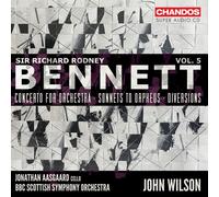 Sir Richard Rodney Bennett: Orchestral Works, Vol. 5 - Concerto for Orchestra; Sonnets to Orpheus; Diversions