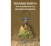 Richard Rorty: una alternativa a la metafísica occidental: Una Alternativa a la Metafisica Occidental: 7 (Logoi)