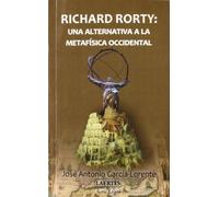 Richard Rorty: una alternativa a la metafísica occidental: Una Alternativa a la Metafisica Occidental: 7 (Logoi)