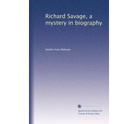 Richard Savage, a mystery in biography