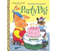 Richard Scarry's The Party Pig (Little Golden Book)