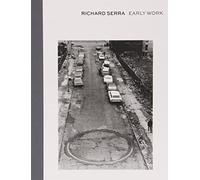 Richard Serra: Early Work