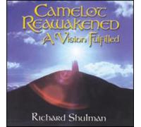 Richard Shulman - Camelot Reawakened : A Vision Fulfilled