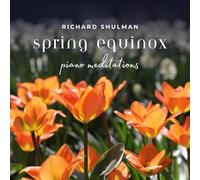 Richard Shulman - Spring Equinox - Piano Meditations