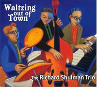Richard Shulman Trio - Waltzing Out Of Town
