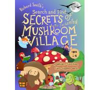 Richard Smith's Search and Find Secrets of the Enchanted Mushroom Village: A Whisker-Twitching, Fairy-Giggling Quest (Search and Find Activity Books)