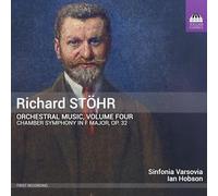 Richard Stohr: Orchestral Music, Vol. 4