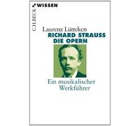 Richard Strauss: Die Opern Ein musikalischer Werkführer