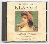 Richard Strauss - IM HERZEN DER KLASSIK CD Nr. 72 Richard Strauss DER ROSENKAVALIER Chor und Orchester der Bayrischen Staatsoper