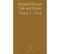 Richard Strauss: Life and Music: A concise biography and analysis of his tone poems, operas, and orchestral innovations