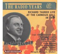 Richard Tauber Live at the Carnegie Hall in 1937: Songs, Opera and Operetta Arias (The Radio Years)