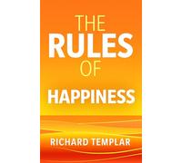 Richard Templar, The Rules of Happiness: A personal code for finding your happiness