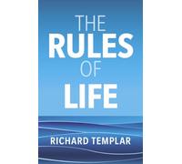 Richard Templar, The Rules of Life: A personal code for living a better, happier, more successful kind of life