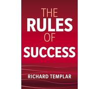 Richard Templar, The Rules of Success: A personal code for taking control of your life and realising your ambitions