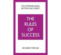 The Rules of Success: A personal code for taking control of your life and realising your ambitions
