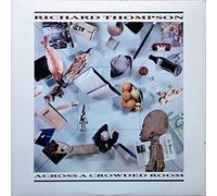 RICHARD THOMPSON - Across A Crowded Room