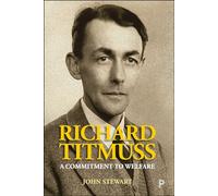Richard Titmuss: A Commitment to Welfare (LSE Pioneers in Social Policy)