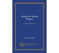 Richard to Minna Wagner (v.2): Letters to his first wife