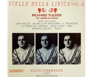 RICHARD TUCKER: THE AMERICAN TENOR - LIVE RECORDINGS RARE - OPERA ARIAS FROM LUISA MILLER, UN BALLO IN MASCHERA, IL TROVATORE, LA FORZA DEL DESTINO, DON CARLO, AIDA, MANON LESCAUT, TOSCA -
