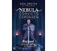 Richard und der Schild im Felsen: Nebula Convicto Chroniken 1230 - Band 2: 6