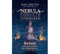 Richard und der Schwur des Müllersohns: Nebula Convicto Chroniken 1225 - Band 1: 5