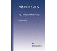 Richard von Cluny: seine Chronik und sein Kloster in den Anfängen der Kirchenspaltung von 1159
