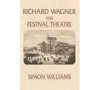 Richard Wagner and Festival Theatre: 53 (Lives of Theatre)
