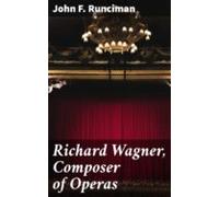 Richard Wagner Composer Of Operas (ebook)