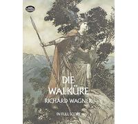Richard wagner: die walkure (full score) (Dover Opera Scores)