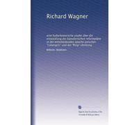 Richard Wagner: eine kulturhistorische studie über die entwicklung der künstlerischen reformpläne in der entscheidenden epoche zwischen "Lohengrin" und der "Ring"-dichtung