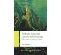 Richard Wagner. L'anello del Nibelungo. Il dramma, la musica, le idee (Quality paperbacks)